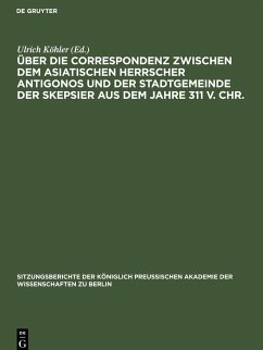 Über die Correspondenz zwischen dem asiatischen Herrscher Antigonos und der Stadtgemeinde der Skepsier aus dem Jahre 311 v. Chr.