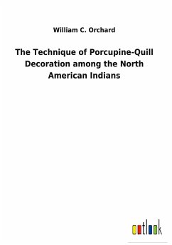 The Technique of Porcupine-Quill Decoration among the North American Indians