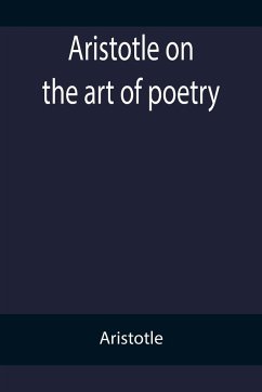 Aristotle on the art of poetry - Aristotle