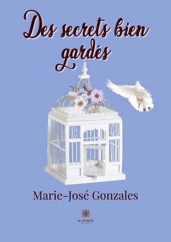 Des secrets bien gardés - Marie-José Gonzales