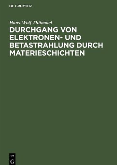 Durchgang von Elektronen- und Betastrahlung durch Materieschichten - Thümmel, Hans-Wolf