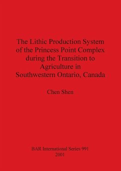 The Lithic Production System of the Princess Point Complex during the Transition to Agriculture in Southwestern Ontario, Canada - Shen, Chen