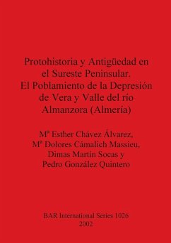 Protohistoria y Antigüedad en el Sureste Peninsular. El Poblamiento de la Depresión de Vera y Valle del río Almanzora (Almería) - Chávez Álvarez, Esther; Cámalich Massieu, Dolores; Socas, Dimas Martín