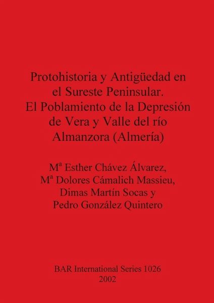 Protohistoria y Antigüedad en el Sureste Peninsular. El Poblamiento de la Depresión de Vera y Valle del río Almanzora (Almería)