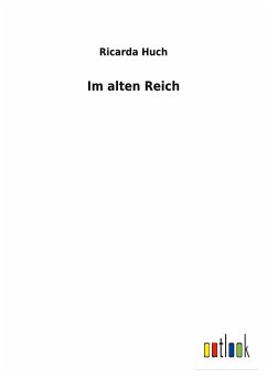 Im alten Reich - Huch, Ricarda