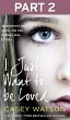 I Just Want to Be Loved: Part 2 of 3... - Bild 1