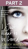 I Just Want to Be Loved: Part 2 of 3 (eBook, ePUB)