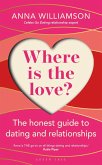 Where is the Love?: The Honest Guide to Dating and Relationships (eBook, ePUB) Where is the Love?: The Honest Guide to Dating and Relationships (eBook, ePUB)