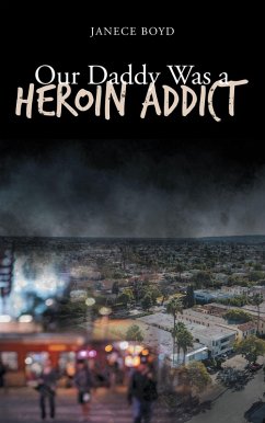 Our Daddy Was a Heroin Addict (eBook, ePUB) - Boyd, Janece