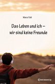 Das Leben und ich ¿ wir sind keine Freunde (eBook, ePUB)