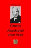 Canaris Abwehrchef unter Hitler (eBook, ePUB)