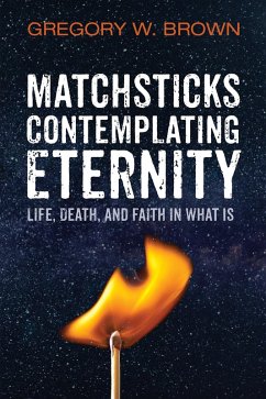 Matchsticks Contemplating Eternity (eBook, ePUB)
