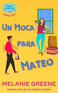 Cover Un Moca para Mateo (Pier 3 Coffee) (eBook, ePUB)