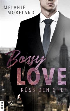 Bossy Love - Küss den Chef (eBook, ePUB) - Moreland, Melanie