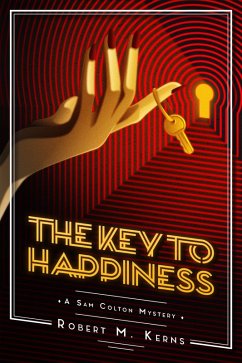 The Key to Happiness (The Sam Colton Mysteries, #2) (eBook, ePUB) - Kerns, Robert M.