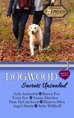 Dogwood Secrets Unsealed: A Sweet Romance Anthology (Dogwood Series) (eBook, ePUB) - McCutcheon, Pam; Smits, Angel; Anderson, Jodi; Willhoff, Jude; Fox, Karen; Silva, Sharon; Hayden, Laura