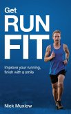 Run Fit: Improve Your Running, Finish With a Smile (eBook, ePUB) Run Fit: Improve Your Running, Finish With a Smile (eBook, ePUB)