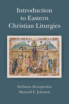 Introduction to Eastern Christian Liturgies (eBook, ePUB) - Johnson, Maxwell E.; Alexopoulos, Stefanos