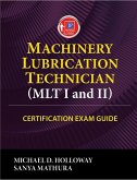 Machinery Lubrication Technician (MLT) I and II Certification Exam Guide (eBook, ePUB)