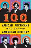 100 African Americans Who Shaped American History (eBook, ePUB)