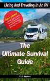 Living and Traveling In An RV- The Ultimate Survival Guide (eBook, ePUB) Living and Traveling In An RV- The Ultimate Survival Guide (eBook, ePUB)