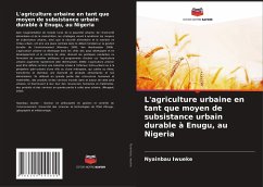 L'agriculture urbaine en tant que moyen de subsistance urbain durable à Enugu, au Nigeria - Iwueke, Nyainbau