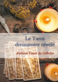 Le Tarot divinatoire relevé - Court de Gébelin, Antoine