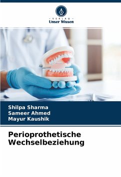 Perioprothetische Wechselbeziehung - Sharma, Shilpa;Ahmed, Sameer;Kaushik, Mayur