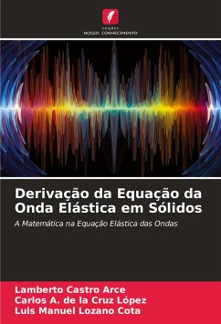 Derivação da Equação da Onda Elástica em Sólidos - Castro Arce, Lamberto;de la Cruz López, Carlos A.;Lozano Cota, Luis Manuel