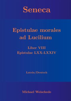 Seneca - Epistulae morales ad Lucilium - Liber VIII Epistulae LXX - LXXIV - Weischede, Michael