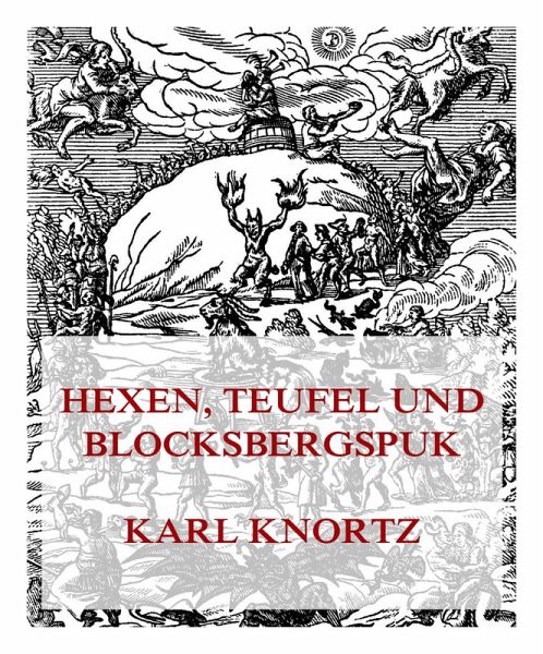 Hexen, Teufel und Blocksbergspuk (eBook, ePUB) Hexen, Teufel und Blocksbergspuk (eBook, ePUB)