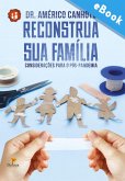 Reconstrua sua Família (eBook, ePUB)