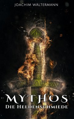 Mythos: Die Heldenschmiede (eBook, ePUB) - Wältermann, Joachim