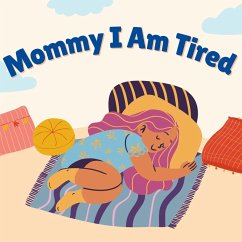 Mommy I Am Tired (eBook, ePUB) - Davis, Anjelic