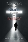 Running From Grace, Caught By Mercy (eBook, ePUB)