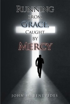 Running From Grace, Caught By Mercy (eBook, ePUB) - Benevides, John M.