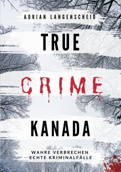 True Crime Kanada - Langenscheid, Adrian;Regenauer, Laura;Fischer, Sarah