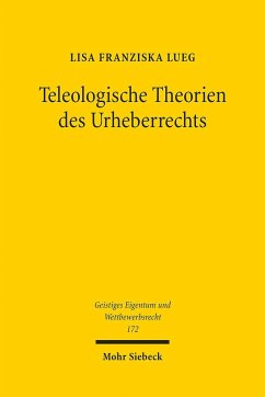 Teleologische Theorien des Urheberrechts - Lueg, Lisa Franziska