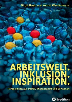 Arbeitswelt.Inklusion.Inspiration. Umsetzung der UN-Behindertenrechtskonvention. Handlungsempfehlung: Aktionspläne - Raab, Birgit;Westermann, Astrid