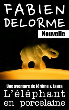 L'Éléphant en porcelaine (Jérôme et Laura, #3) (eBook, ePUB) - Delorme, Fabien