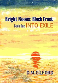 Bright Moons: Black Frost, Book One: Into Exile (eBook, ePUB) - Gilford, D. M.