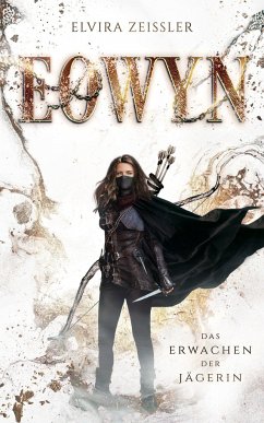 Eowyn: Das Erwachen der Jägerin (Eowyn-Saga I) - Zeißler, Elvira