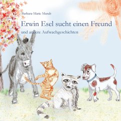 Erwin Esel sucht einen Freund - Mundt, Barbara-Marie