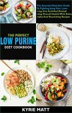 The Perfect Low Purine Diet cookbook:The Essential Nutrition Guide To Fighting Joing Pain, Lowering Uric Acid And Revitalizing Overall Health With Delectable And Nourishing Recipes (eBook, ePUB)