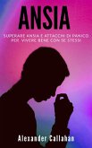 Ansia: Superare ansia e attacchi di panico per vivere bene con se stessi (La Ricetta della Felicità, #2) (eBook, ePUB) Ansia: Superare ansia e attacchi di panico per vivere bene con se stessi (La Ricetta della Felicità, #2) (eBook, ePUB)