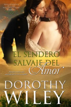 El sendero salvaje del amor (Norteamérica Salvaje, #1) (eBook, ePUB) - Wiley, Dorothy