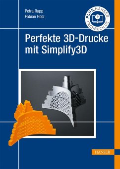 Perfekte 3D-Drucke mit Simplify3D (eBook, ePUB) - Rapp, Petra; Hotz, Fabian