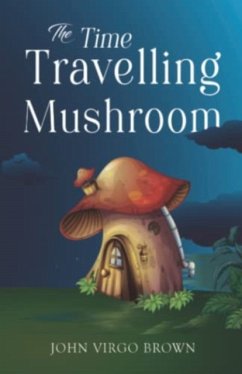 The Time Travelling Mushroom - Brown, John Virgo