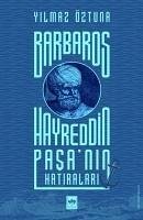 Barbaros Hayreddin Pasanin Hatiralari - Öztuna, Yilmaz