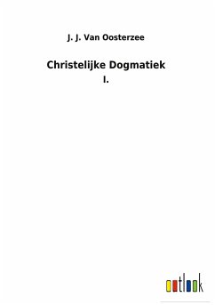 Christelijke Dogmatiek - Oosterzee, J. J. Van